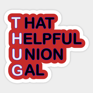 THUG - That Helpful Union Gal Sticker